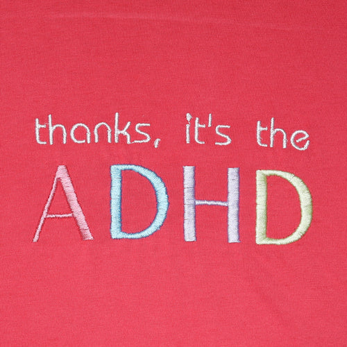 thanks it's the ADHD