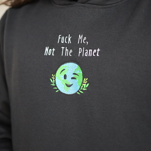 F*ck Me, Not The Planet