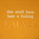 this could have been a f*cking EMAIL