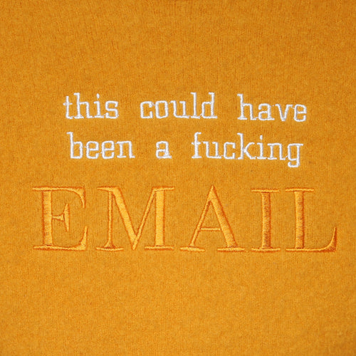 this could have been a f*cking EMAIL