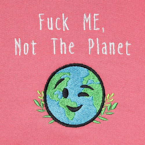F*ck Me, Not The Planet