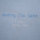 sorry i'm late, i didn't want to come